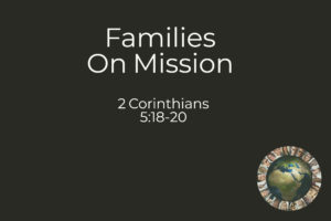 Families On Mission 2 Corinthians 518 20 First Baptist